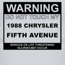 Warning Do Not Touch My 1988 Chrysler Fifth Avenue Funny Car T Shirt