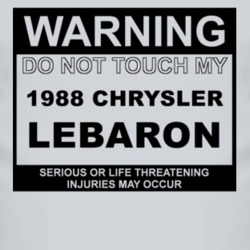 Warning Do Not Touch My 1988 Chrysler LeBaron Funny Car T Shirt