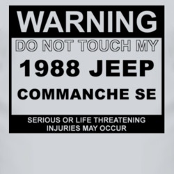 Warning Do Not Touch My 1988 Commanche SE Funny Car T Shirt