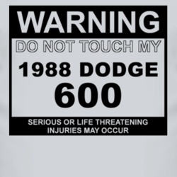 Warning Do Not Touch My 1988 Dodge 600 Funny Car T Shirt