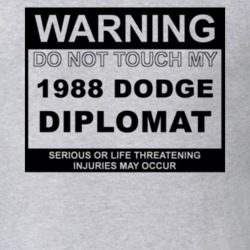 Warning Do Not Touch My 1988 Dodge Diplomat Funny Car T Shirt