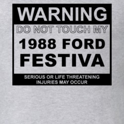 Warning Do Not Touch My 1988 Festiva Funny Car T Shirt