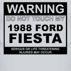 Warning Do Not Touch My 1988 Fiesta Funny Car T Shirt