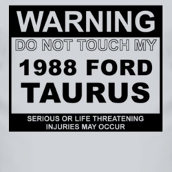 Warning Do Not Touch My 1988 Taurus Funny Car T Shirt