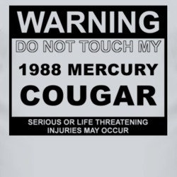 Warning Do Not Touch My 1988 MERCURY COUGAR Funny Car T Shirt