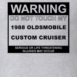 Warning Do Not Touch My 1988 Oldsmobile Custom Cruiser Funny Car T Shi