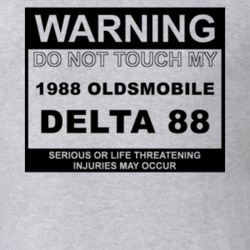 Warning Do Not Touch My 1988 Oldsmobile Delta 88 Funny Car T Shirt