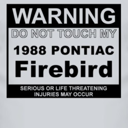 Warning Do Not Touch My 1988 Pontiac Firebird Funny Car T Shirt
