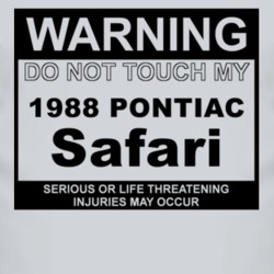 Warning Do Not Touch My 1988 Pontiac Safari Funny Car T Shirt