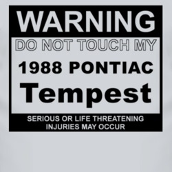 Warning Do Not Touch My 1988 Pontiac Tempest Funny Car T Shirt