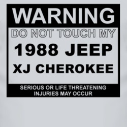 Warning Do Not Touch My 1988 XJ Cherokee Funny Car T Shirt