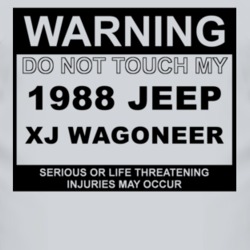 Warning Do Not Touch My 1988 XJ Wagoneer Funny Car T Shirt