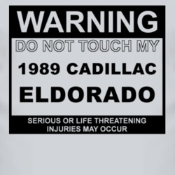 Warning Do Not Touch My 1989 Cadillac Eldorado Funny Car T Shirt