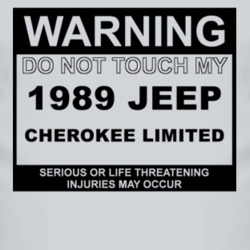 Warning Do Not Touch My 1989 Cherokee Limited Funny Car T Shirt