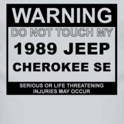 Warning Do Not Touch My 1989 Cherokee SE Funny Car T Shirt
