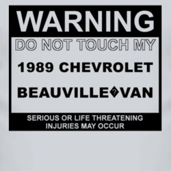 Warning Do Not Touch My 1989 Chevy Beauville?Van Funny Car T Shirt