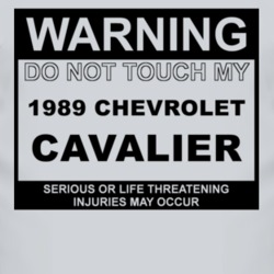 Warning Do Not Touch My 1989 Chevy Cavalier Funny Car T Shirt
