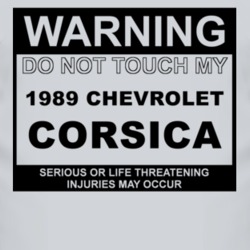 Warning Do Not Touch My 1989 Chevy Corsica Funny Car T Shirt