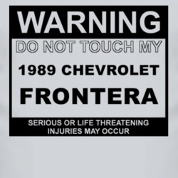 Warning Do Not Touch My 1989 Chevy Frontera Funny Car T Shirt
