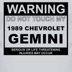 Warning Do Not Touch My 1989 Chevy Gemini Funny Car T Shirt