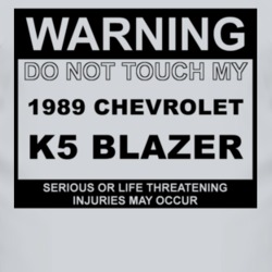 Warning Do Not Touch My 1989 Chevy K5 Blazer Funny Car T Shirt