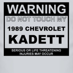 Warning Do Not Touch My 1989 Chevy Kadett Funny Car T Shirt
