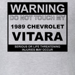 Warning Do Not Touch My 1989 Chevy Vitara Funny Car T Shirt