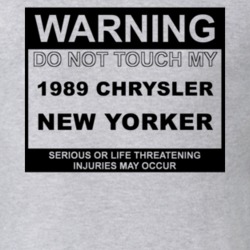 Warning Do Not Touch My 1989 Chrysler New Yorker Funny Car T Shirt