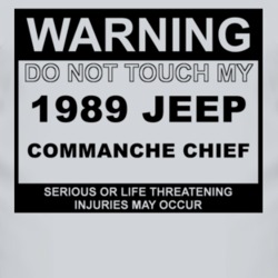 Warning Do Not Touch My 1989 Commanche Chief Funny Car T Shirt