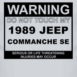 Warning Do Not Touch My 1989 Commanche SE Funny Car T Shirt
