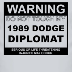 Warning Do Not Touch My 1989 Dodge Diplomat Funny Car T Shirt