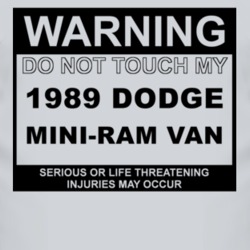 Warning Do Not Touch My 1989 Dodge Mini-Ram Van Funny Car T Shirt