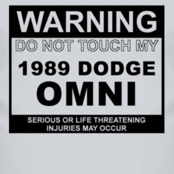 Warning Do Not Touch My 1989 Dodge Omni Funny Car T Shirt