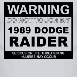 Warning Do Not Touch My 1989 Dodge Raider Funny Car T Shirt
