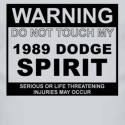 Warning Do Not Touch My 1989 Dodge Spirit Funny Car T Shirt