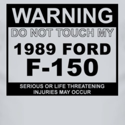 Warning Do Not Touch My 1989 F-150 Funny Car T Shirt