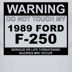 Warning Do Not Touch My 1989 F-250 Funny Car T Shirt