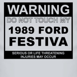 Warning Do Not Touch My 1989 Festiva Funny Car T Shirt