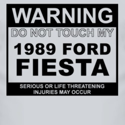 Warning Do Not Touch My 1989 Fiesta Funny Car T Shirt