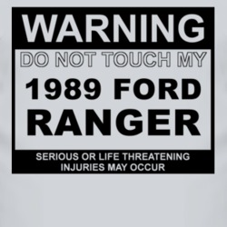 Warning Do Not Touch My 1989 Ranger Funny Car T Shirt