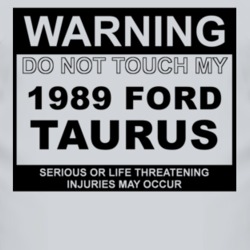 Warning Do Not Touch My 1989 Taurus Funny Car T Shirt