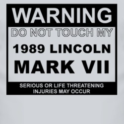 Warning Do Not Touch My 1989 Lincoln Mark VII Funny Car T Shirt