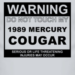 Warning Do Not Touch My 1989 MERCURY COUGAR Funny Car T Shirt