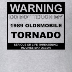 Warning Do Not Touch My 1989 Oldsmobile Tornado Funny Car T Shirt