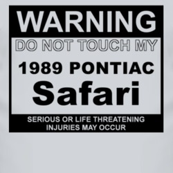 Warning Do Not Touch My 1989 Pontiac Safari Funny Car T Shirt