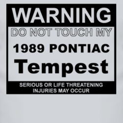 Warning Do Not Touch My 1989 Pontiac Tempest Funny Car T Shirt
