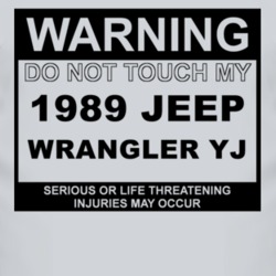 Warning Do Not Touch My 1989 Wrangler YJ Funny Car T Shirt