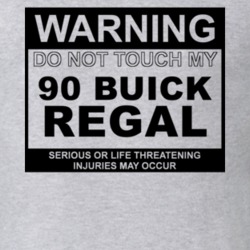 Warning Do Not Touch My 1990 BUICK REGAL Funny Car T Shirt