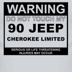 Warning Do Not Touch My 1990 Cherokee Limited Funny Car T Shirt