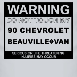 Warning Do Not Touch My 1990 Chevy Beauville?Van Funny Car T Shirt